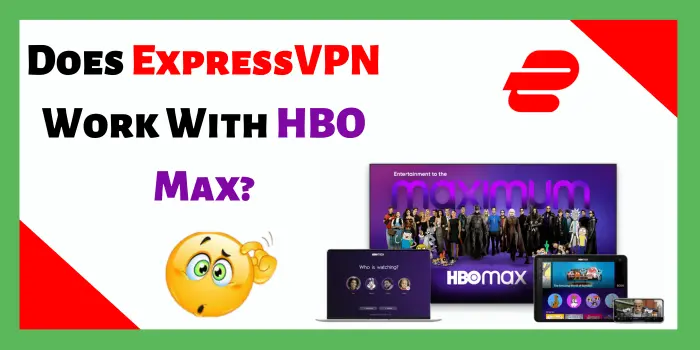 Does ExpressVPN Work With HBO Max?