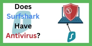 Does Surfshark Have Antivirus