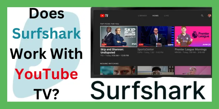 Does Surfshark Work With YouTube TV