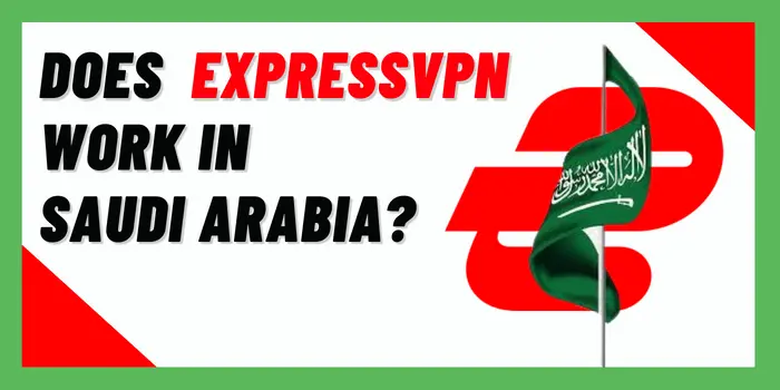 Does expressVPN Work In Saudi Arabia