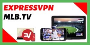 ExpressVPN MLB.TV