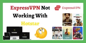 ExpressVPN Not Working With Hotstar