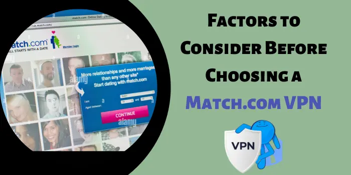 Things To Consider Before Choosing The VPN For Match.com