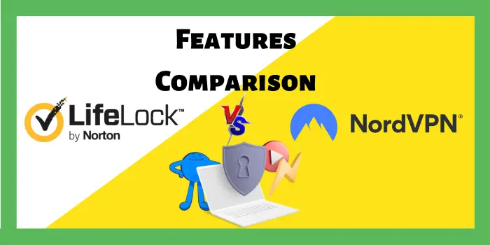 Features Comparison: NordVPN Vs LifeLock VPN