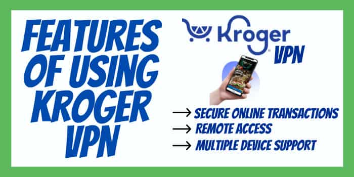 Features of Using Kroger VPN 1