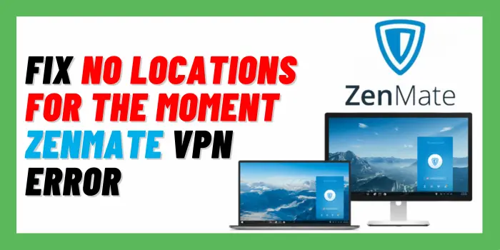 Fix no locations for the moment Zenmate VPN Error