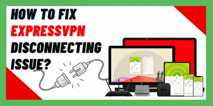 HOW TO FIX ExpressVPN Disconnecting ISSUE