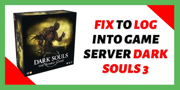 How Do I Fix Failed To Log Into Game Server Dark Souls 3
