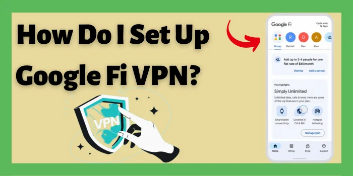 How Do I Set Up Google Fi VPN