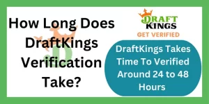 How Long Does DraftKings Verification Take