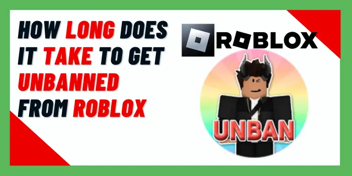 How Long Does It Take To Get Unbanned From Roblox