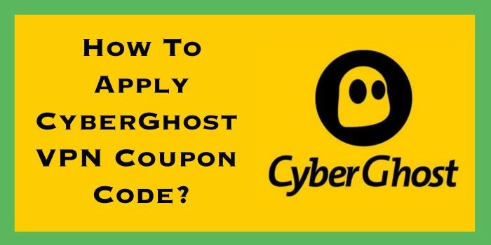 How To Apply CyberGhost VPN Coupon Code?