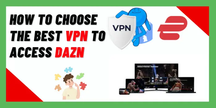 How To Choose The Best VPN To Access DAZN