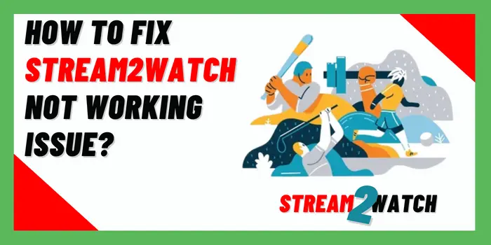 How To Fix Stream2Watch Not Working Issue?