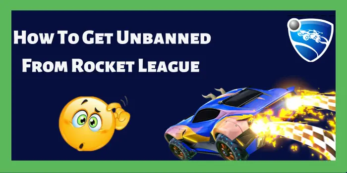 How To Get Unbanned From Rocket League