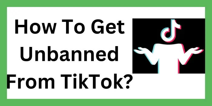 How To Get Unbanned From TikTok