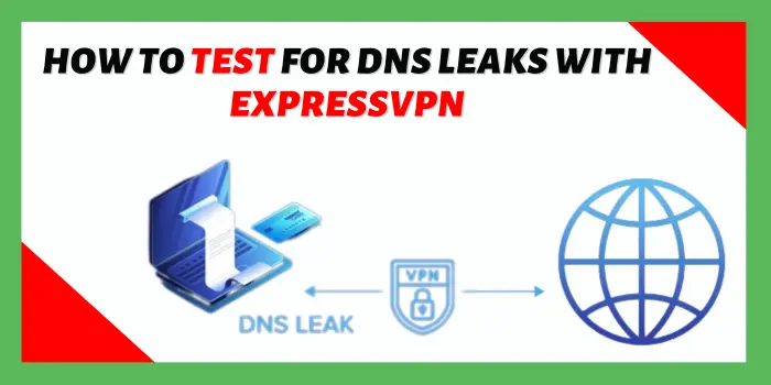 How To Test For DNS Leaks With ExpressVPN?