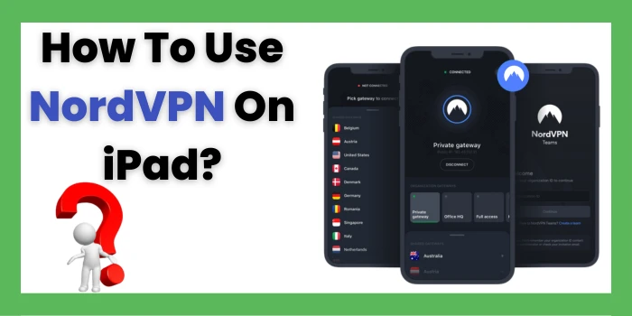 How To Use NordVPN On iPad?