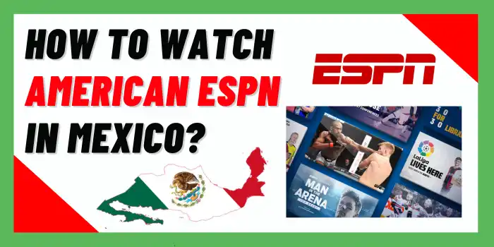How To Watch American ESPN In Mexico