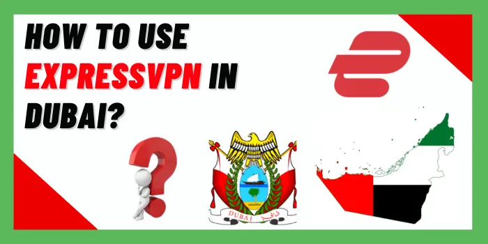 How to use ExpressVPN in Dubai?