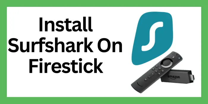 Install Surfshark On Firestick