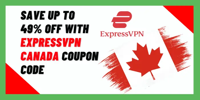 Save Up to 49% off With ExpressVPN Canada Coupon Code