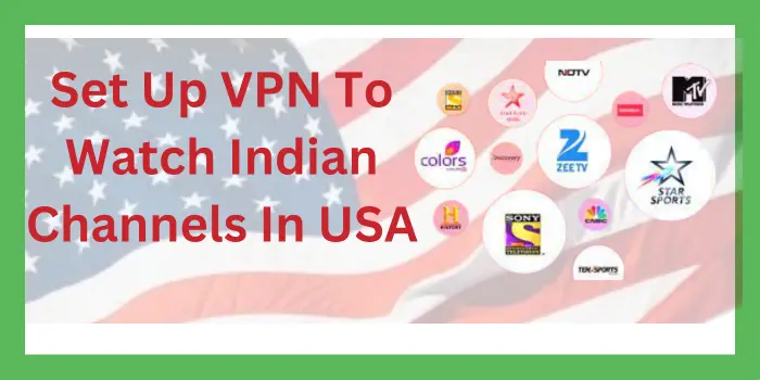 Set Up VPN to watch Indian Channel In USA