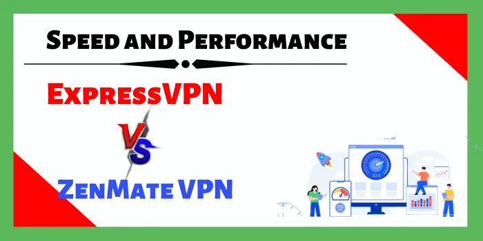 ExpressVPN Vs ZenMate VPN: Speed and Performance