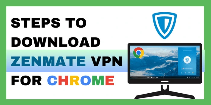 Steps to download ZenMate VPN for Chrome