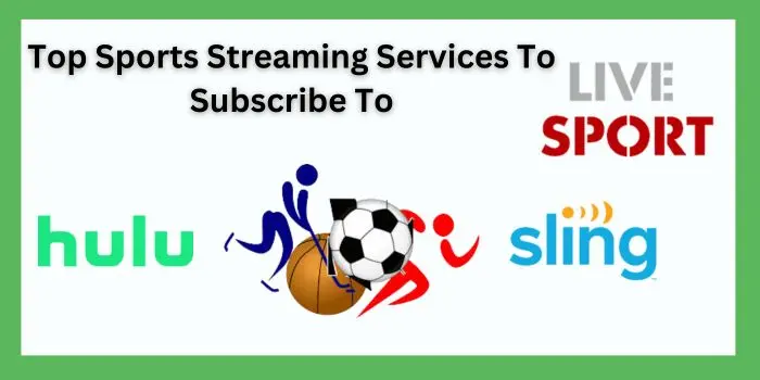 Top Sports Streaming Services To Subscribe To
