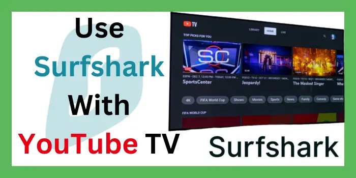 Use Surfshark With YouTube TV