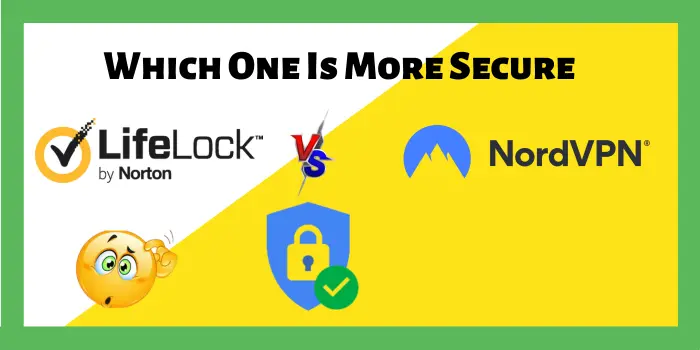 Which One Is More Secure: LifeLock VPN Vs NordVPN 