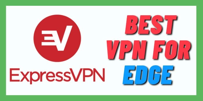 Best VPN For Edge