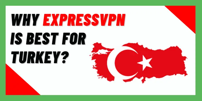 why ExpressVPN is best for turkey