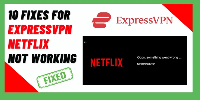 10 Fixes For ExpressVPN Netflix Not Working