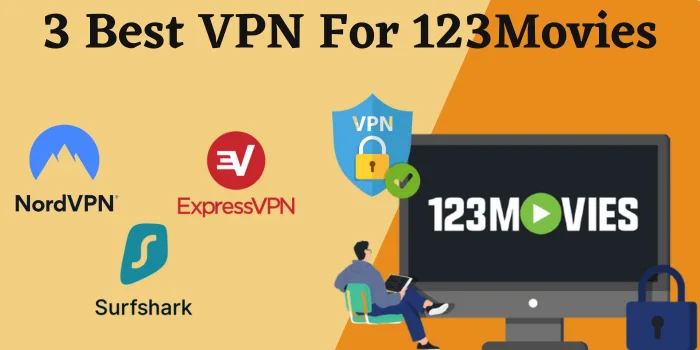 3 Best VPN For 123Movies (NordVPN, ExpressVPN, Surfshark)
