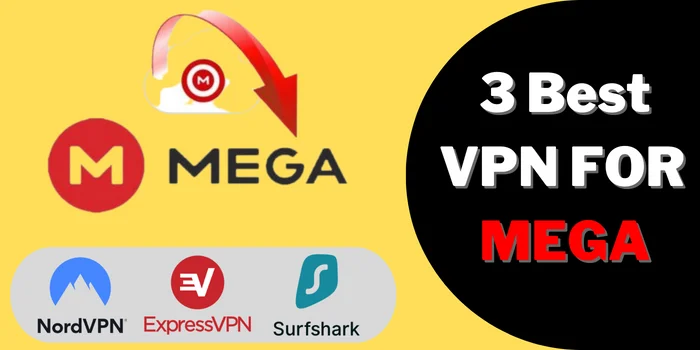 3 Best VPN For Mega