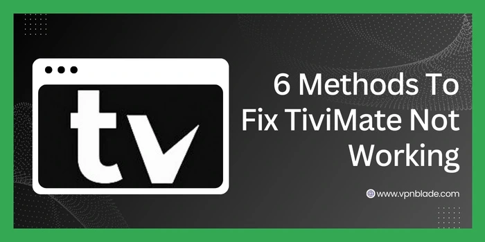 6 methods to fix tivimate not working
