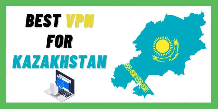 Best VPN For Kazakhstan