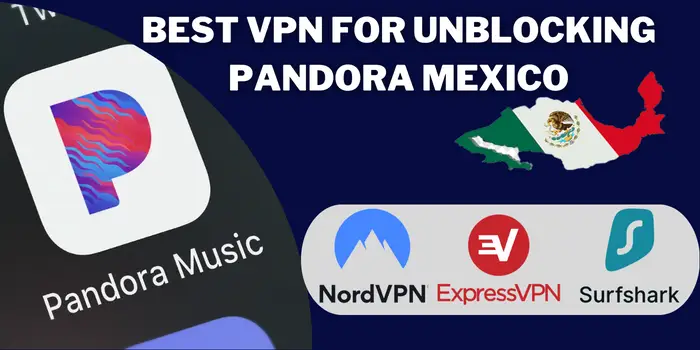 Best VPN For Unblocking Pandora Mexico
