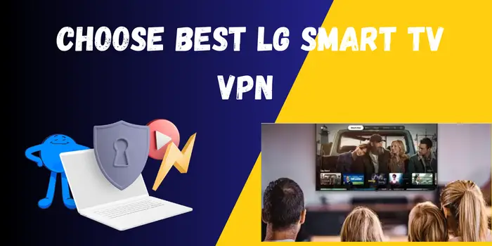 Choose Best LG Smart TV VPN