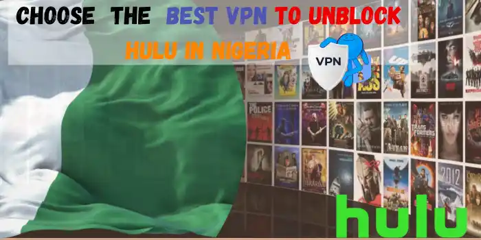 Choose The Best VPN To Unblock Hulu In Nigeria
