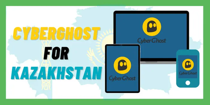 CyberGhost For Kazakhstan
