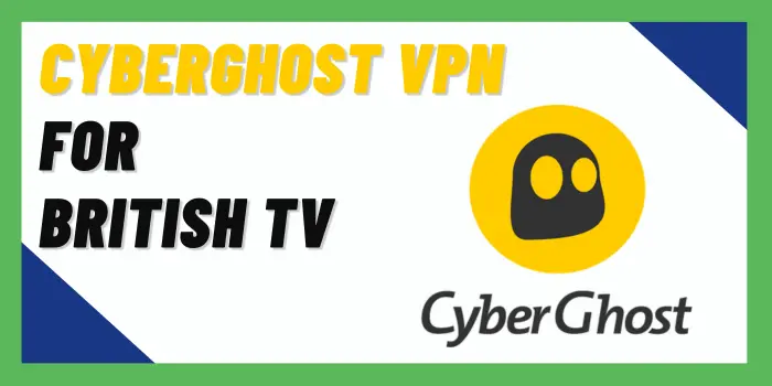CyberGhost VPN For British TV