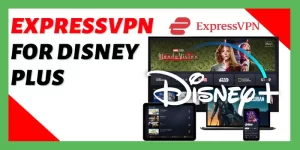 ExpressVPN For Disney Plus