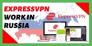 ExpressVPN Work In Russia