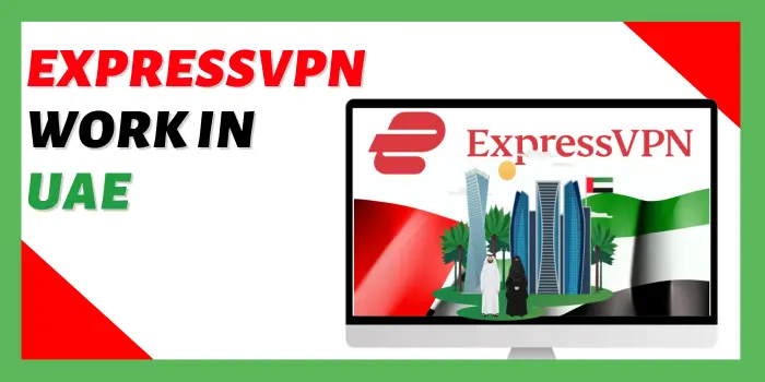 ExpressVPN Work In UAE