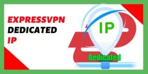 ExpressVPN dedicated IP