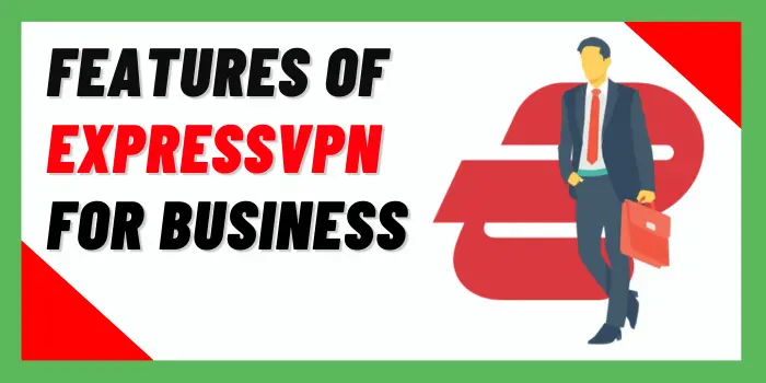Features Of ExpressVPN For Business