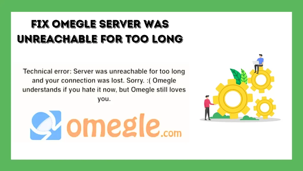 Fix Omegle Server Was Unreachable For Too Long